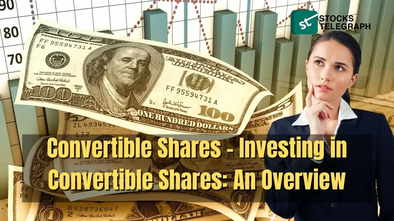 Convertible Shares - Investing in Convertible Shares An Overview