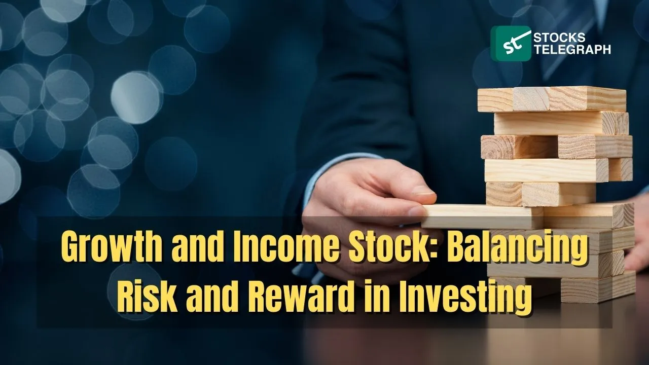 Growth and Income Stock Balancing Risk and Reward in Investing