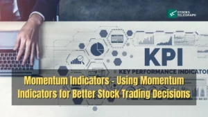 Momentum Indicators - Using Momentum Indicators for Better Stock Trading Decisions