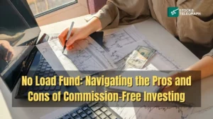 No Load Fund Navigating the Pros and Cons of Commission-Free Investing