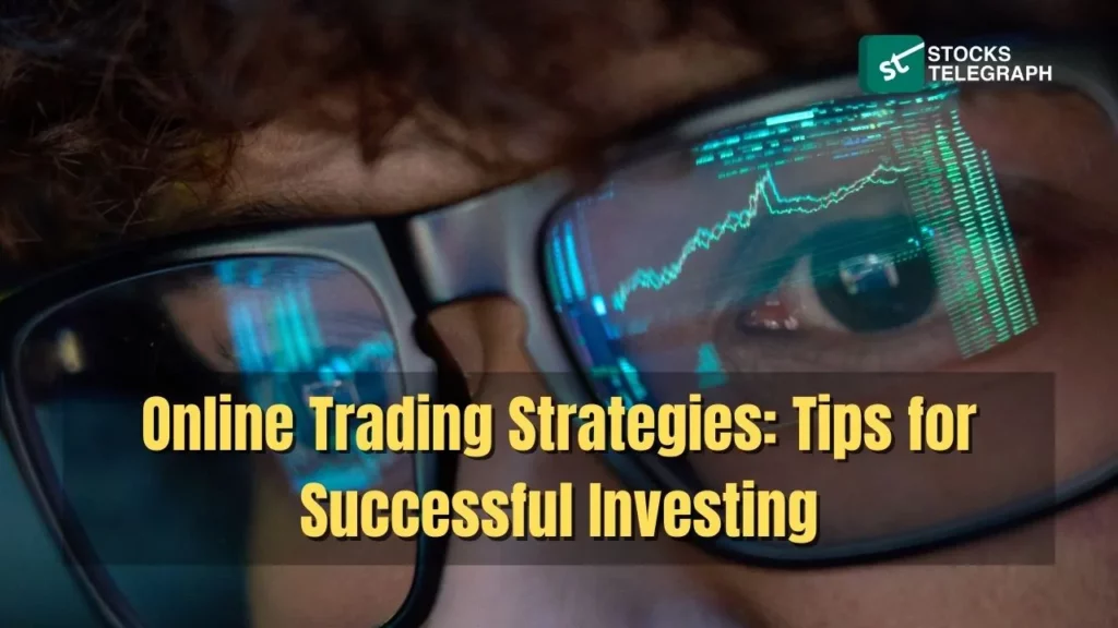 Online Trading Strategies Tips for Successful Investing