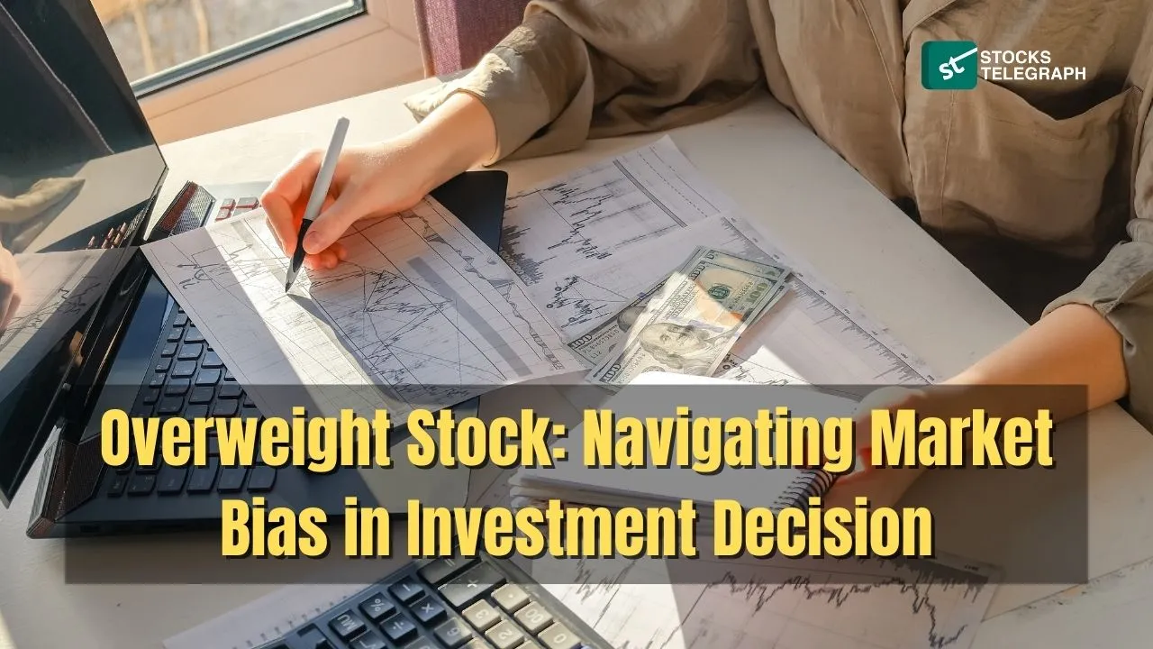 Overweight Stock Navigating Market Bias in Investment Decision