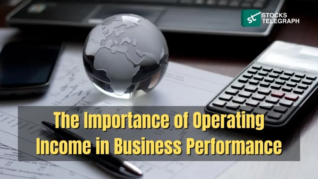 The Importance of Operating Income in Business Performance