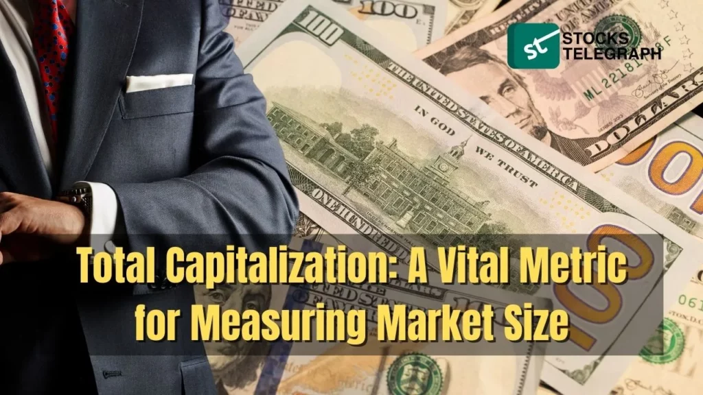 Total Capitalization A Vital Metric for Measuring Market Size