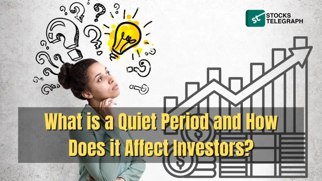 What is a Quiet Period and How Does it Affect Investors